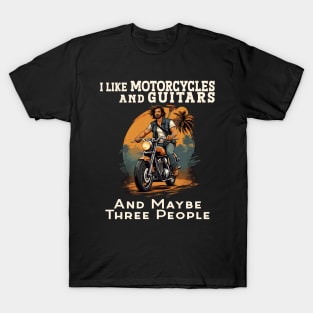 I like Motorcycles and Guitars and maybe three people T-Shirt